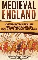 Medieval England: A Captivating Guide to English History in the Middle Ages, Including Events Such as the Norman Conquest, Black Death, and Hundred Years' War - Captivating History - cover