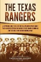 The Texas Rangers: A Captivating Guide to the History of a Law Enforcement Agency That Has Helped Stop Some of America's Most Infamous Criminals and Their Role in the Mexican-American War - Captivating History - cover