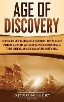 Age of Discovery: A Captivating Guide to an Era of Exploration in European History, Including Discoveries Such as Christopher Columbus' Voyages to the Americas and Vasco da Gama's Sea Route to India - Captivating History - cover