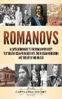 Romanovs: A Captivating Guide to the Romanov Dynasty that Ruled Russia From 1613 Until the Russian Revolution and the Life of Nicholas II - Captivating History - cover