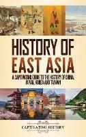 History of East Asia: A Captivating Guide to the History of China, Japan, Korea and Taiwan - Captivating History - cover