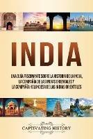 India: Una guia fascinante sobre la historia de la India, la Compania de las Indias Orientales y la Compania Holandesa de las Indias Orientales - Captivating History - cover
