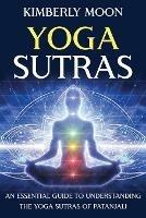 Yoga Sutras: An Essential Guide to Understanding the Yoga Sutras of Patanjali - Kimberly Moon - cover