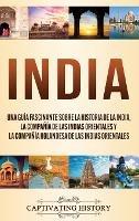 India: Una guía fascinante sobre la historia de la India, la Compañía de las Indias Orientales y la Compañía Holandesa de las Indias Orientales - Captivating History - cover