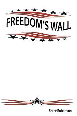 Freedom's Wall - Bruce Robertson - cover