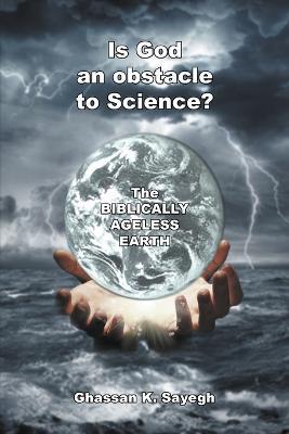 Is God an Obstacle to Science? - Ghassan K Sayegh - cover
