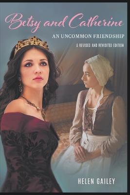 Betsy and Catherine: A Revised and Revisited Edition - Helen Gailey - cover