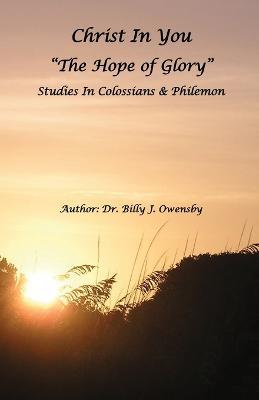 Christ In You: The Hope of Glory - Billy J Owensby - cover