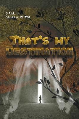 That's My Destination - S a M Safaa a Mhawi - cover