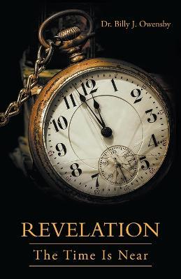 Revelation: The Time Is Near - Billy J Owensby - cover