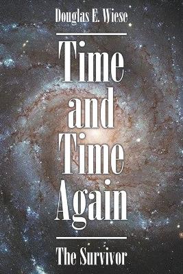 Time and Time Again: The Survivor - Douglas E Wiese - cover