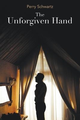 The Unforgiven Hand - Perry Schwartz - cover