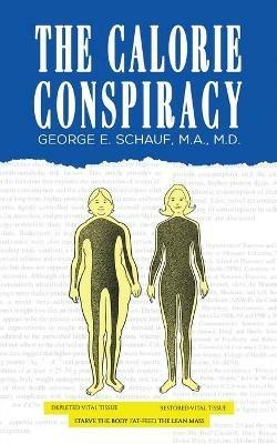 The Calorie Conspiracy - M a Schauf - cover