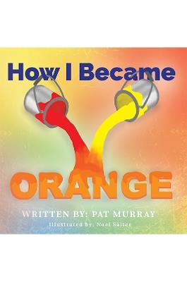 How I Became Orange - Pat Murray - cover