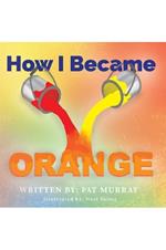 How I Became Orange