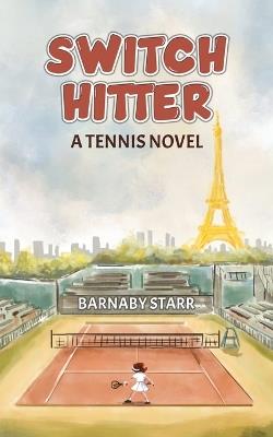 Switch-Hitter: A Tennis Novel - Barnaby Starr - cover