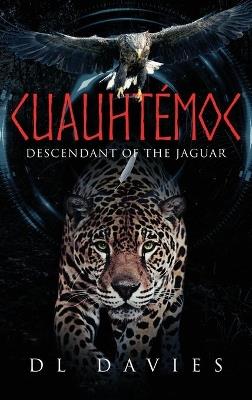 Cuauhtémoc: Descendant of the Jaguar - D L Davies - cover