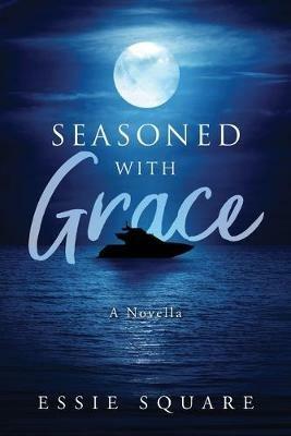 Seasoned With Grace: A Novella - Essie Square - cover