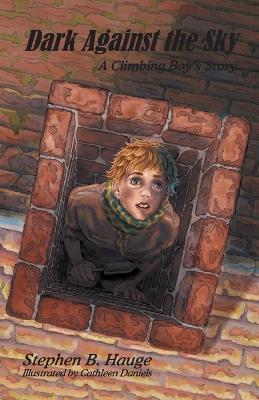 Dark Against the Sky: A Climbing Boy's Story - Stephen Hauge - cover