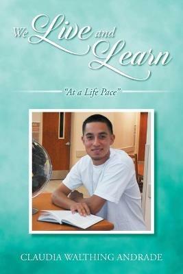 We Live And Learn: At A Life Pace - Claudia Walthing Andrade - cover