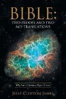 Bible: Two Proofs and Two Mis-Translations - Jesse Clopton James - cover
