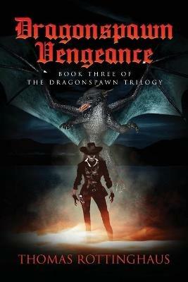 Dragonspawn Vengeance: Book III of the Dragonspawn Trilogy - Thomas Rottinghaus - cover