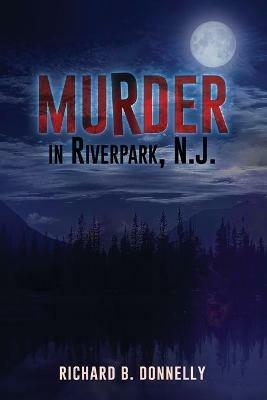 Murder in Riverpark, N. J. - Richard B Donnelly - cover