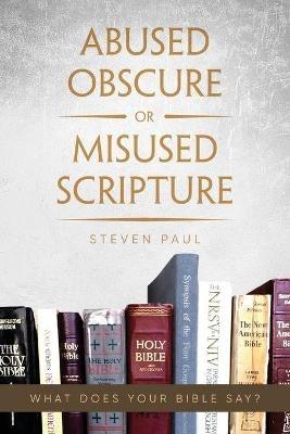 Abused Obscure or Misused Scripture - Steven Paul - cover