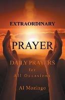 Extraordinary Prayer: Daily Prayers For All Occasions - Al Mozingo - cover
