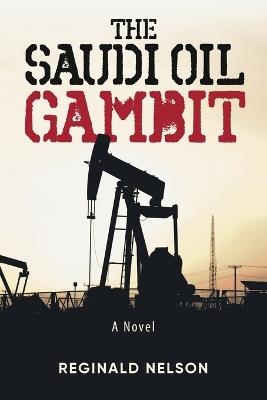 The Saudi Oil Gambit - Reginald Nelson - cover