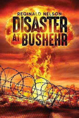 Disaster at Bushehr - Reginald Nelson - cover
