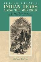 Indian Tears Along the Mad River: The Story of the Destruction of Northern California's American Indians - Rick Ruja - cover