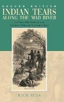 Indian Tears Along the Mad River: The Story of the Destruction of Northern California's American Indians - Rick Ruja - cover