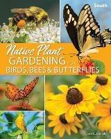 Native Plant Gardening for Birds, Bees & Butterflies: South - Jaret C. Daniels - cover