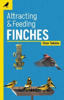 Attracting & Feeding Finches - Stan Tekiela - cover