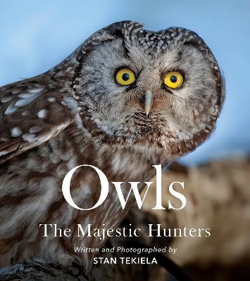 Owls: The Majestic Hunters - Stan Tekiela - cover