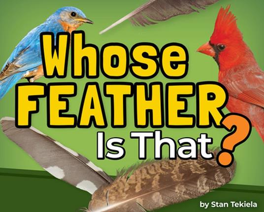 Whose Feather Is That? - Stan Tekiela - ebook