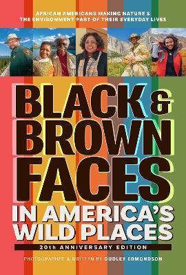 Black & Brown Faces in America's Wild Places: African Americans Making Nature and the Environment a Part of Their Everyday Lives - Dudley Edmondson - cover