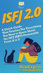 Isfj 2.0: A Quick Guide That Teaches You Everything You Want to Know About the ISFJ MBTI Personality From A to Z