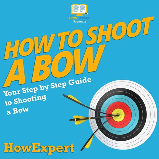 How To Shoot a Bow
