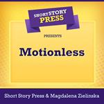 Short Story Press Presents Motionless