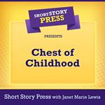 Short Story Press Presents Chest of Childhood