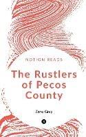 The Rustlers of Pecos County - Zane Grey - cover