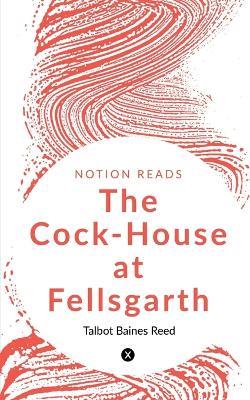 The Cock-House at Fellsgarth - Talbot Baines - cover