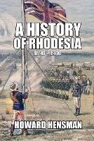A History of Rhodesia 1890-1900 - Howard Hensman - cover