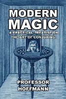 Modern Magic: A Practical Treatise on the Art of Conjuring