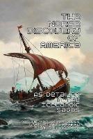The Norse Discovery of America: As Detailed in the Icelandic Sagas