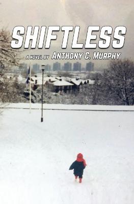 Shiftless - Anthony C Murphy - cover