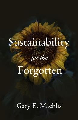 Sustainability for the Forgotten - Gary E. Machlis - cover