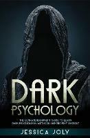 Dark Psychology: The Ultimate Beginner's Guide to Learn Dark Psychology Methods and Prevent Oneself - Jessica Joly - cover